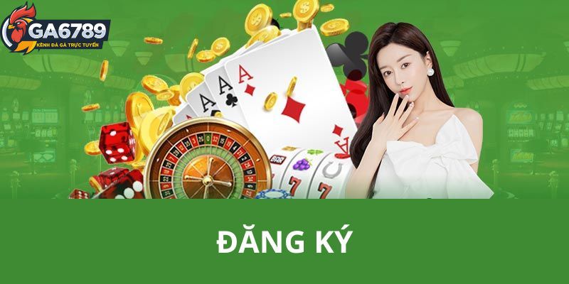 Tại sao nên đăng ký tài khoản Ga6789?