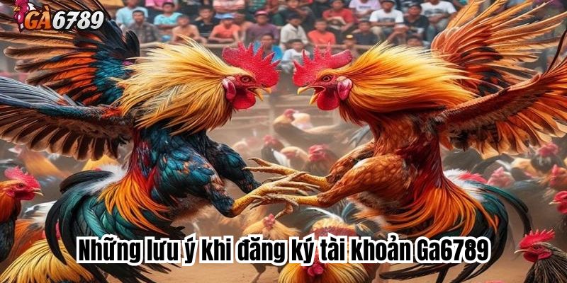 Giải quyết các sự cố phổ biến khi Đăng Ký ga6789