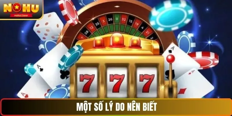Một số lý do nên biết cách chơi nổ hũ thắng đậm